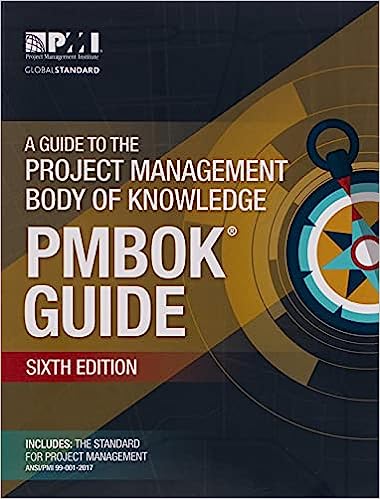 A guide to the Project Management Body of Knowledge (PMBOK guide)