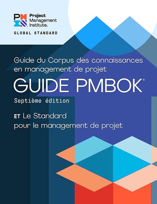 A Guide to the Project Management Body of Knowledge (PMBOK® Guide) - The Standard for Project Management (FRENCH) (Pmbok(r) Guide)