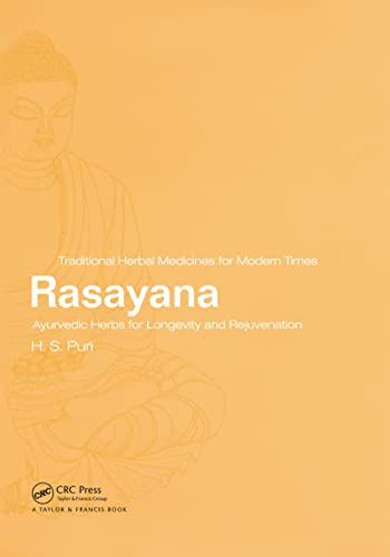 Rasayana: Ayurvedic Herbs for Longevity and Rejuvenation (Traditional Herbal Medicines for Modern Times Book 2)