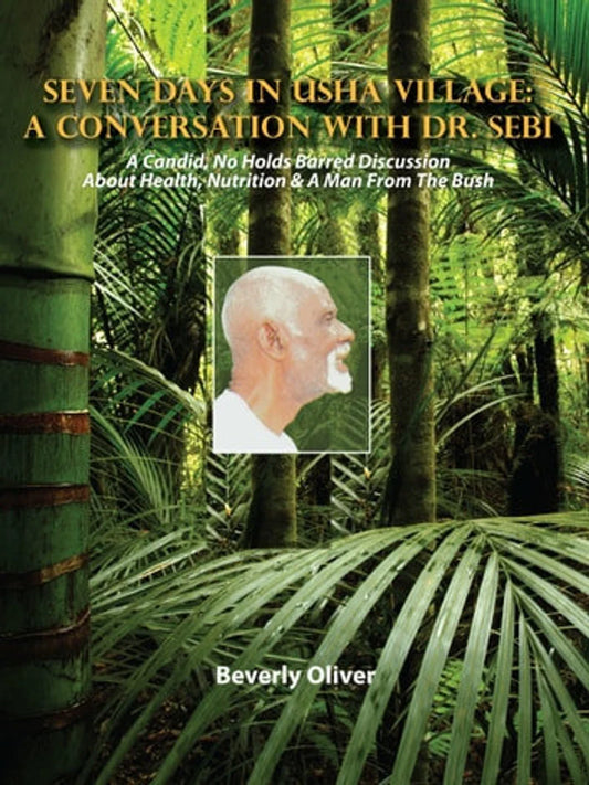 Seven Days in Usha Village, A Conversation with Dr. Sebi: Treat Cancer, Treat Diabetes, Prevent Breast Cancer, Organ Detox, Alkaline Diet